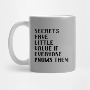 Secrets Have Little Value if Everyone Knows Them Mug